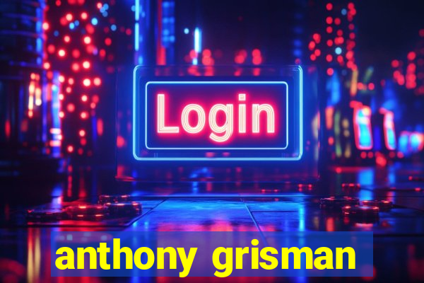 anthony grisman