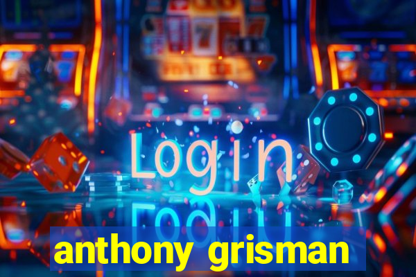 anthony grisman