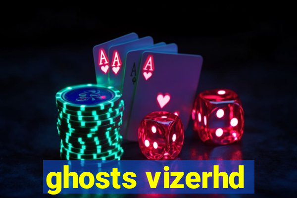 ghosts vizerhd