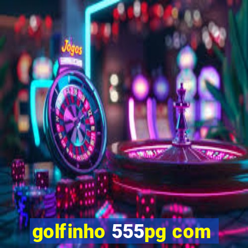 golfinho 555pg com