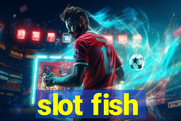 slot fish