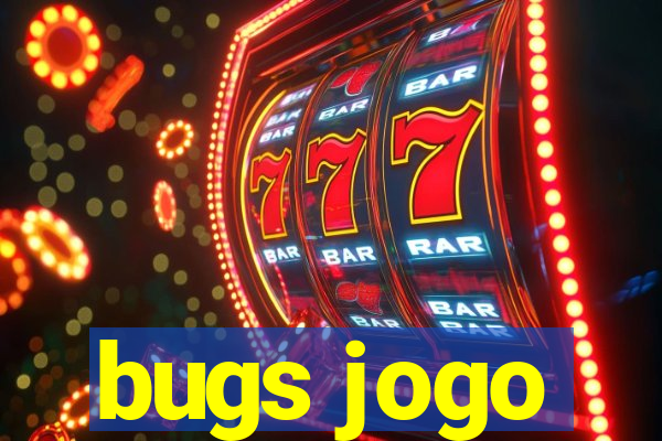 bugs jogo