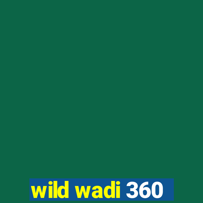 wild wadi 360