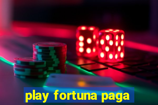 play fortuna paga