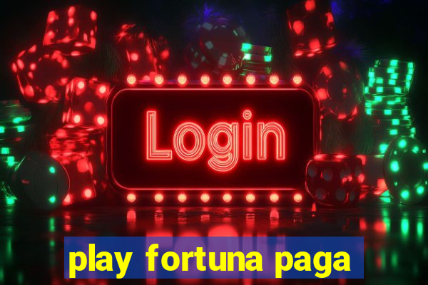 play fortuna paga