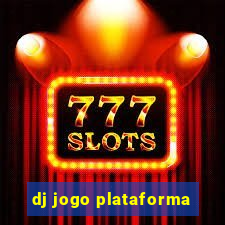 dj jogo plataforma