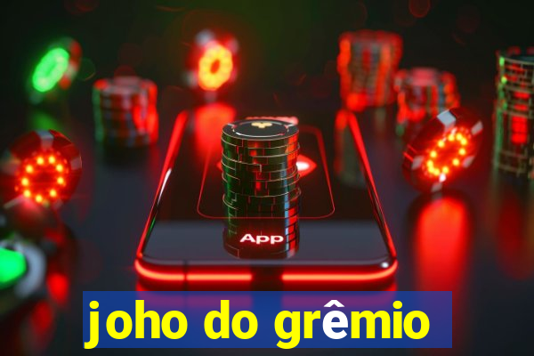 joho do grêmio