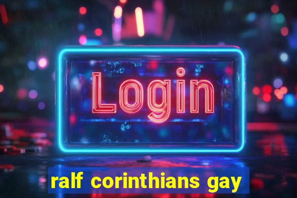 ralf corinthians gay