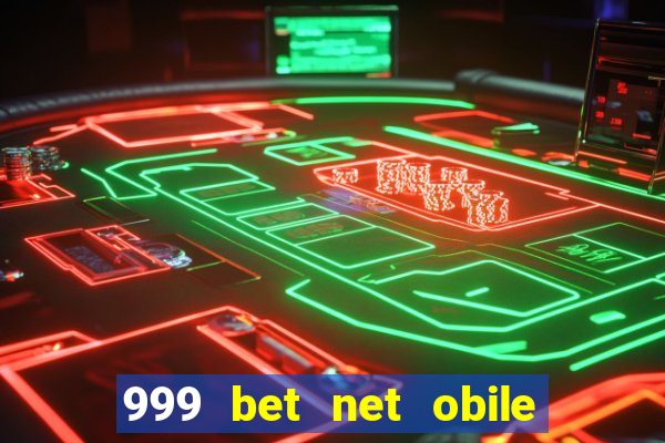 999 bet net obile conferir bilete