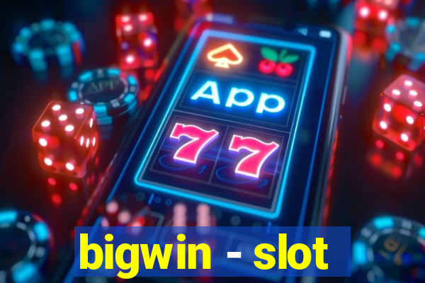 bigwin - slot