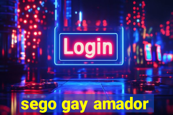 sego gay amador