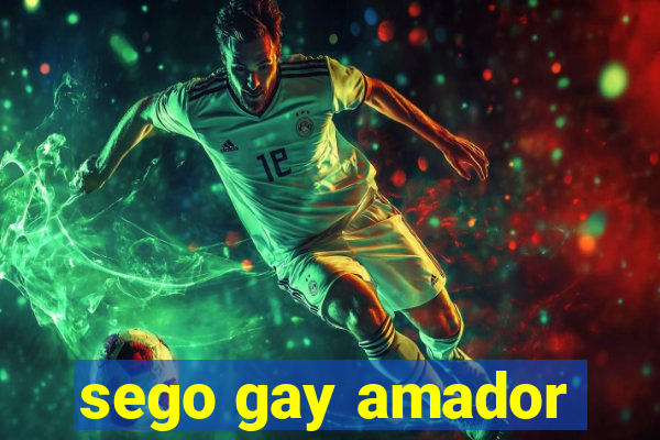 sego gay amador