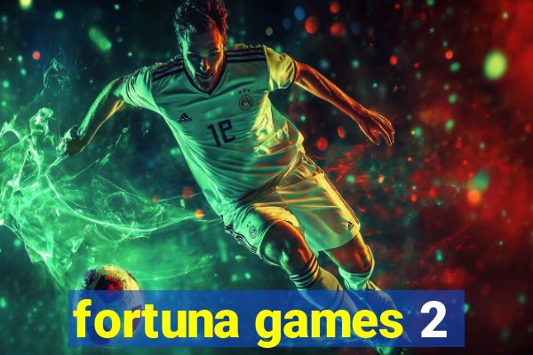 fortuna games 2