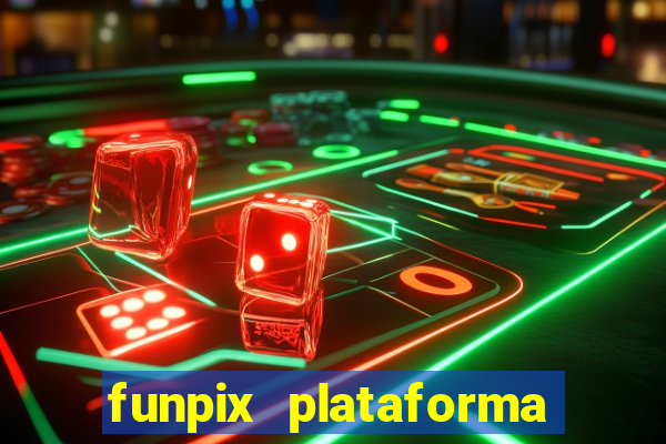 funpix plataforma de jogos