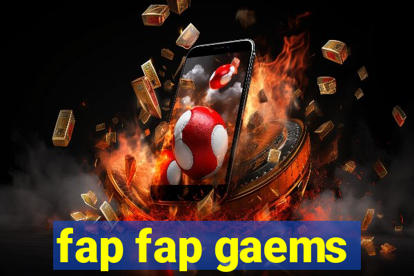 fap fap gaems