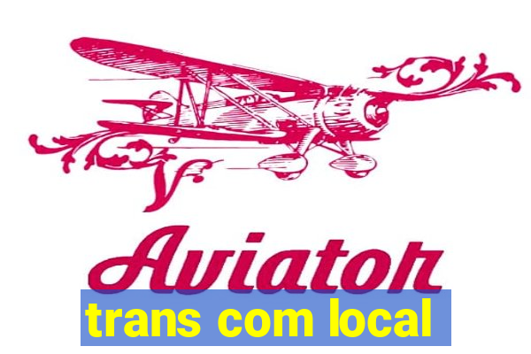 trans com local