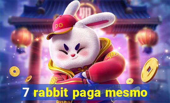 7 rabbit paga mesmo