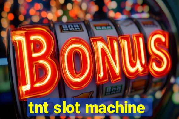 tnt slot machine