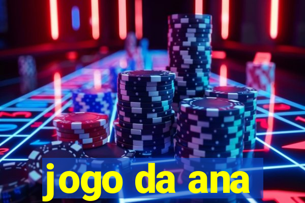 jogo da ana