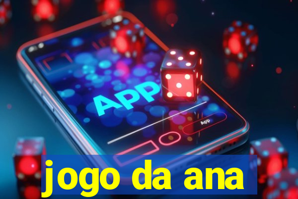 jogo da ana