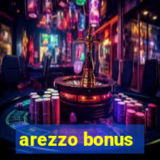 arezzo bonus