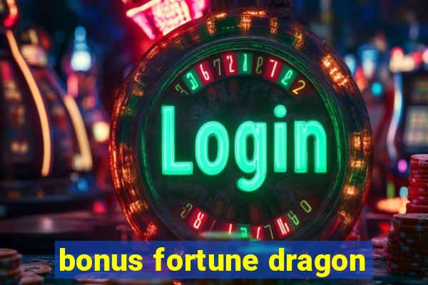 bonus fortune dragon