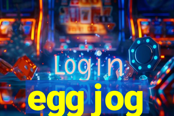 egg jog