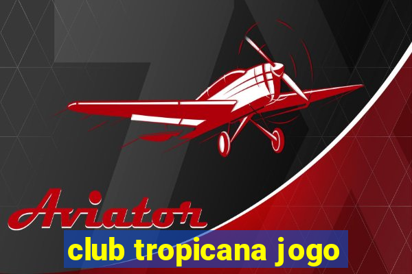 club tropicana jogo