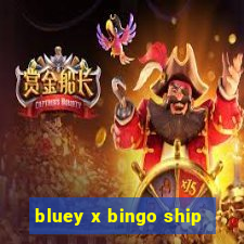 bluey x bingo ship