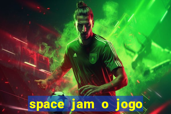 space jam o jogo do s茅culo torrent