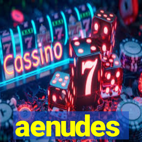 aenudes