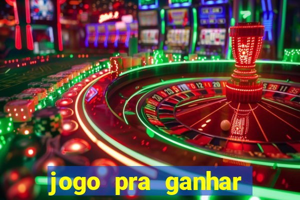 jogo pra ganhar dinheiro real