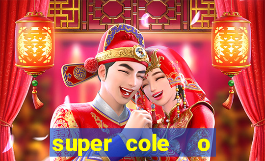 super cole  o 7784 jogos download