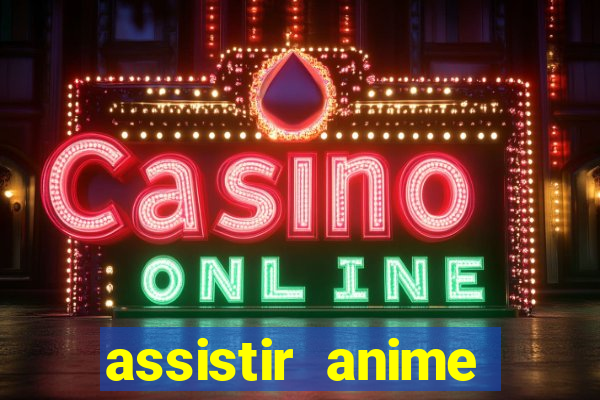 assistir anime online dublado