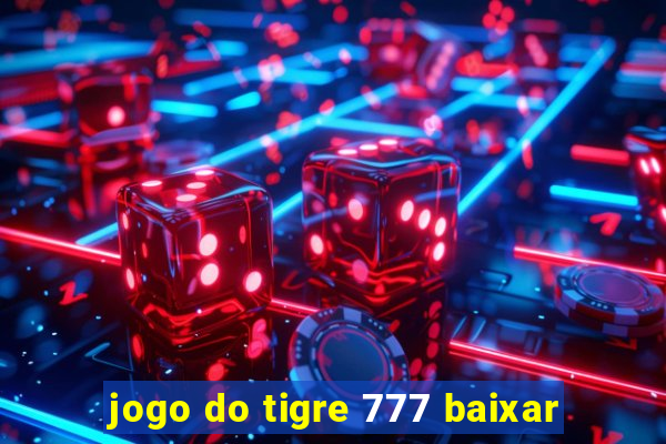 jogo do tigre 777 baixar