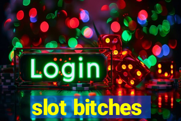 slot bitches