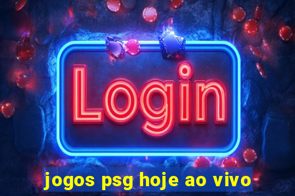 jogos psg hoje ao vivo