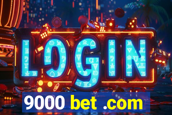 9000 bet .com