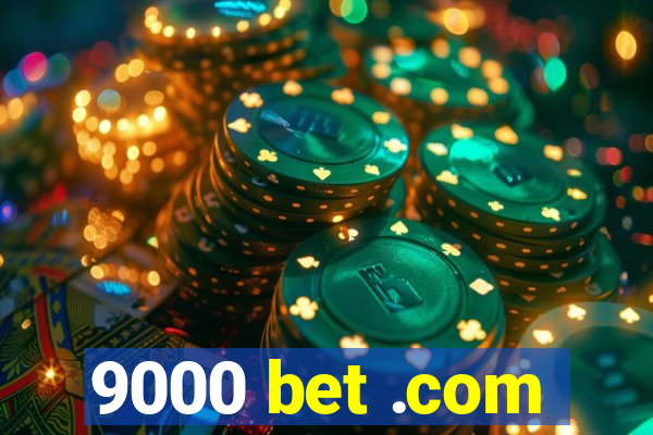 9000 bet .com