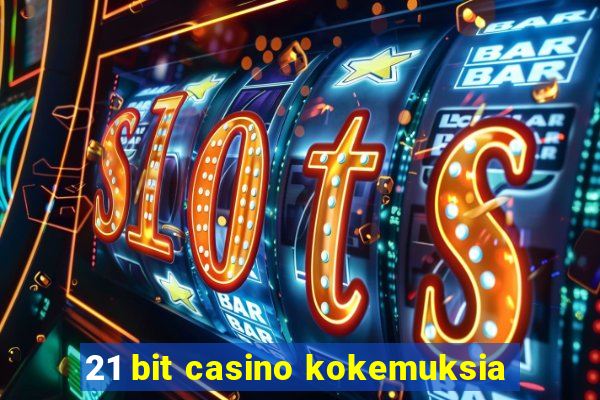 21 bit casino kokemuksia