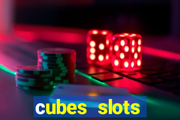 сubes slots gambling ltd