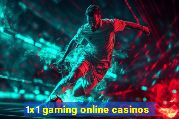 1x1 gaming online casinos