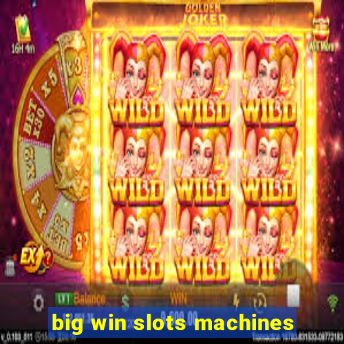 big win slots machines