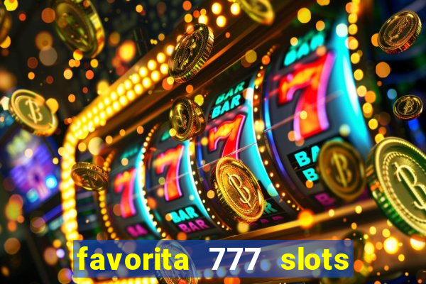 favorita 777 slots 茅 confi谩vel