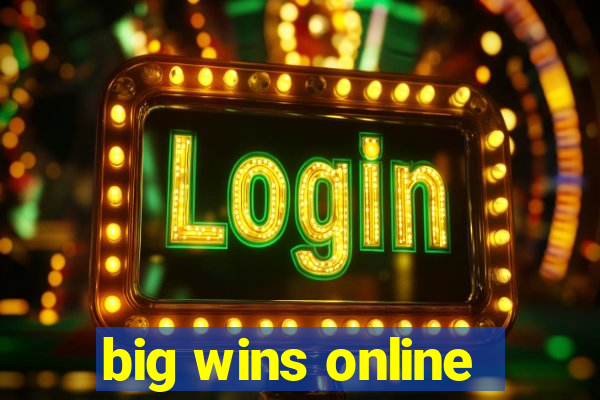 big wins online