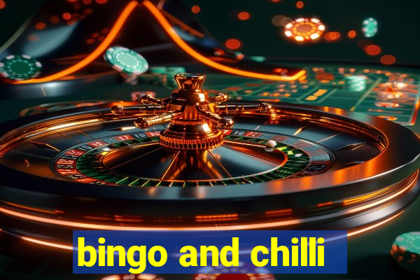 bingo and chilli