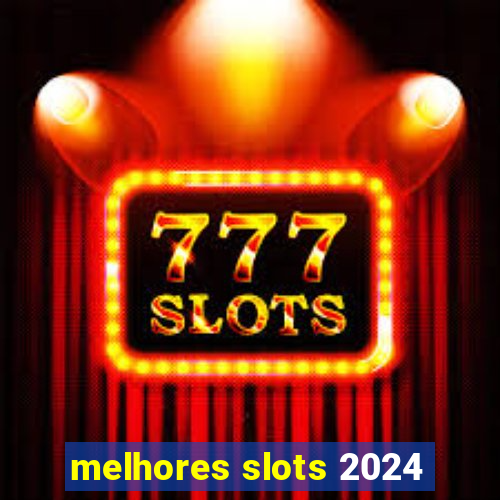 melhores slots 2024