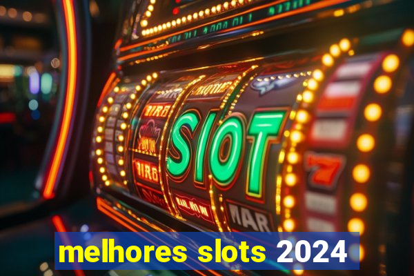 melhores slots 2024