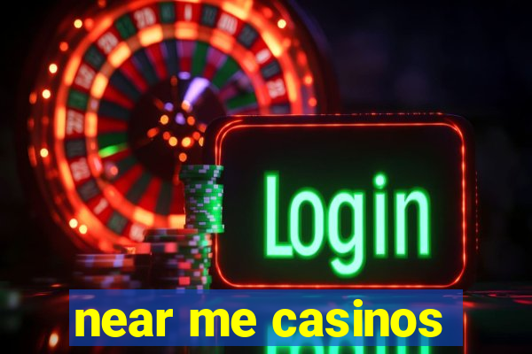 near me casinos