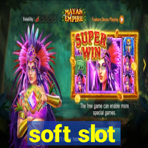 soft slot